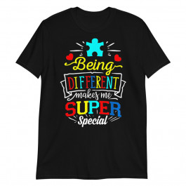 Proud Autism Differrent Makes Me Super Special Unisex T-Shirt