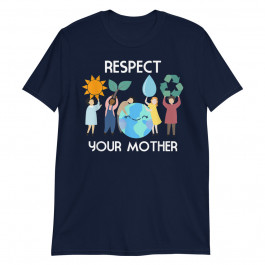 Respect Your Mother Unisex T-Shirt