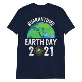Quarantined Earth Day Unisex T-Shirt
