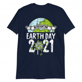 Quarantine Earth Day 2021 Unisex T-Shirt