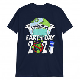 Quarantine Earth Day 2021 Unisex T-Shirt