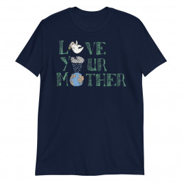 Love Your Mother Unisex T-Shirt