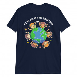 We are All in This Together Unisex T-Shirt