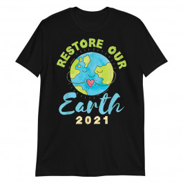 Restore Our Earth 2021 Unisex T-Shirt