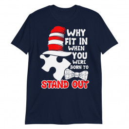 Why Fit In When You Were Born To Stand Out Cool Autism Gift Unisex T-Shirt