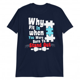 Why Fit In When You Were Born To Stand Out Unisex T-Shirt