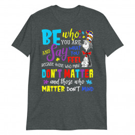 Autism Awareness Who Matter Dont Mind Unisex T-Shirt