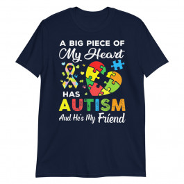A Big Piece Of My Heart Has Autism and Hes My Friend Gift Unisex T-Shirt