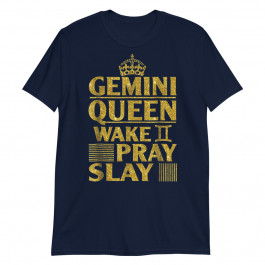 Birthday Gifts Gemini Queen Wake Pray Slay Unisex T-Shirt