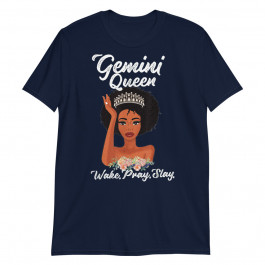 Gemini Queen Shirt Wake Pray Slay Unisex T-Shirt