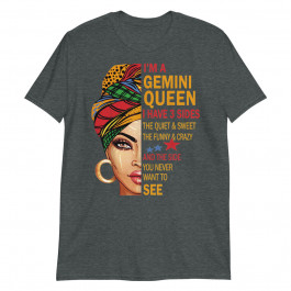Gemini Queen I have 3 Sides Funny Birthday Gemini Zodiac Unisex T-Shirt