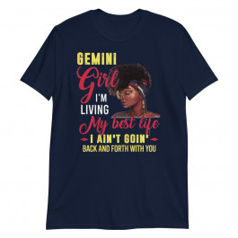 Womens Gemini Girl Living My Best Life Birthday Black Queen Unisex T-Shirt