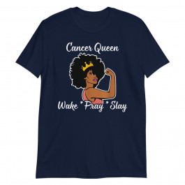 Cancer Queen Wake Pray Slay for Zodiac Queen Unisex T-Shirt