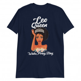 Leo Queen Shirt Wake Pray Slay Unisex T-Shirt