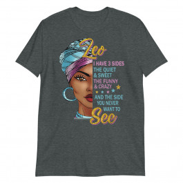 Leo Queen I have 3 Sides Shirt Birthday Gift for Leo Zodiac Unisex T-Shirt