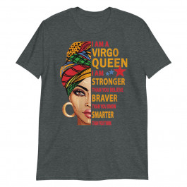 Womens Virgo Queen I am Stronger Birthday Gift for Virgo Zodiac Unisex T-Shirt