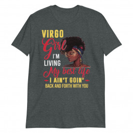 Womens Virgo Girl Living My Best Life Birthday Black Queen Unisex T-Shirt