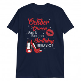 October Queen Bad Gift Libra Scorpius Idea Birthday Behavior Unisex T-Shirt