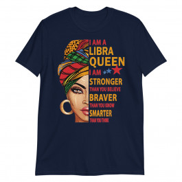 Libra Queen I am Stronger Birthday Gift for Libra Zodiac Unisex T-Shirt