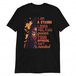 I am Strong Libra Queen Birthday Zodiac Dreadlocks Woman Pullover Unisex T-Shirt