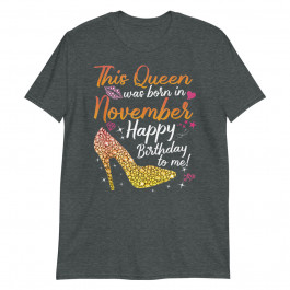 This Queen was Born in November Tee Birthday Shirt for Women Tank Unisex T-Shirt