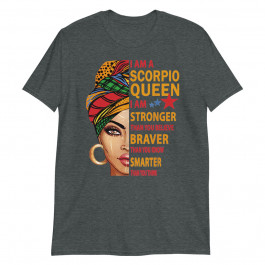Scorpio Queen I am Stronger Birthday Gift for Scorpio Zodiac Unisex T-Shirt