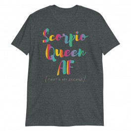 Scorpio Queen that's My Excuse Zodiac Sign Birthday Unisex T-Shirt
