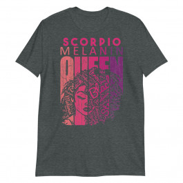 Scorpio Melanin Queen Strong Black Woman Zodiac Horoscope Pullover- Unisex T-Shirt
