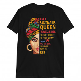 Womens Sagittarius Queen I have 3 Sides Funny Birthday Sagittarius Unisex T-Shirt