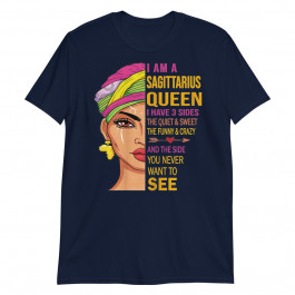 Women's Sagittarius Queen I have 3 Sides Birthday Zodiac Sagittarius Unisex T-Shirt