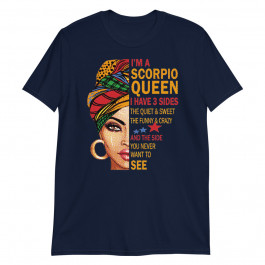 Scorpio Queen I have 3 Sides Funny Saying Scorpio Zodiac Premium Unisex T-Shirt
