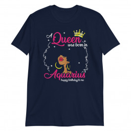 Women's Cool a Queen was Born in Aquarius Happy Birthday Unisex T-Shirt