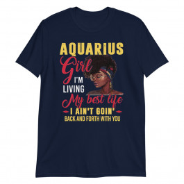 Women's Aquarius Girl Living My Best Life Birthday Unisex T-Shirt