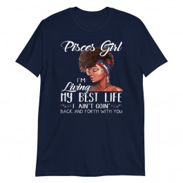 Pisces Girl I'm Living My Best Life Unisex T-Shirt