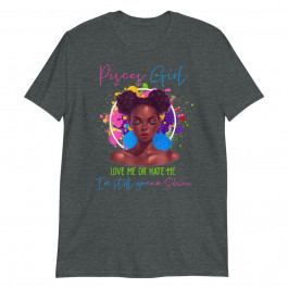 Love Or Hate I'm Gonna Shine Pisces Women Birthday Unisex T-Shirt