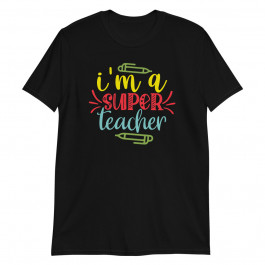 I'm a Super Teacher Unisex T-Shirt