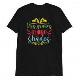 Less Grades More Shades Unisex T-Shirt