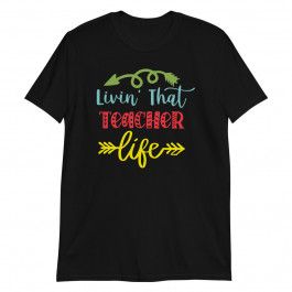 Livin That Teacher Life Unisex T-Shirt