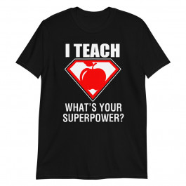 I Teach What's your SuperPower Unisex T-Shirt